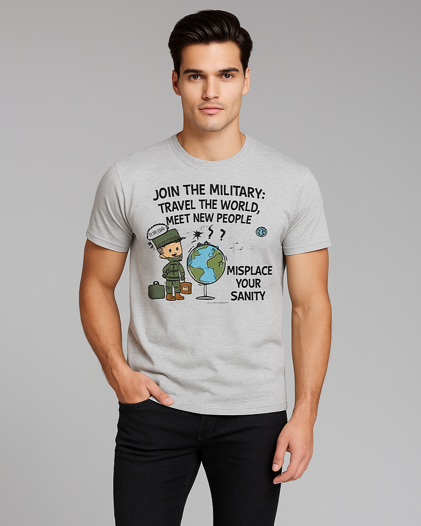 Join the Military: Travel the World, Meet New People, Misplace Your Sanity - Military T-shirt, Mocktops t-shirt
