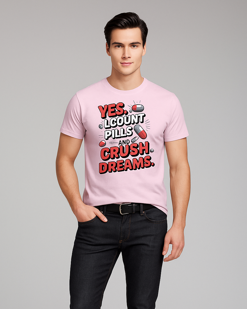 Yes, I Count Pills and Crush Dreams - Pharmacist T-shirt, Mocktops t-shirt