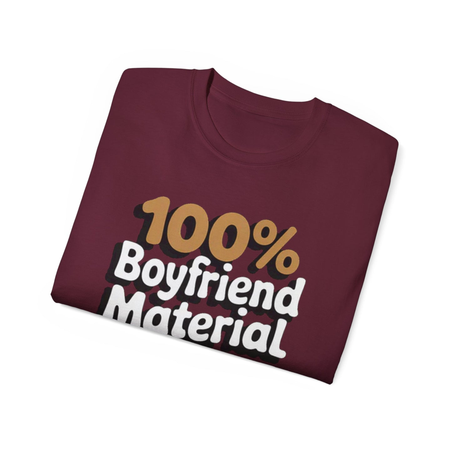 100% Boyfriend Material T-Shirt – Funny Graphic Tee on Gildan G500 | Classic Fit