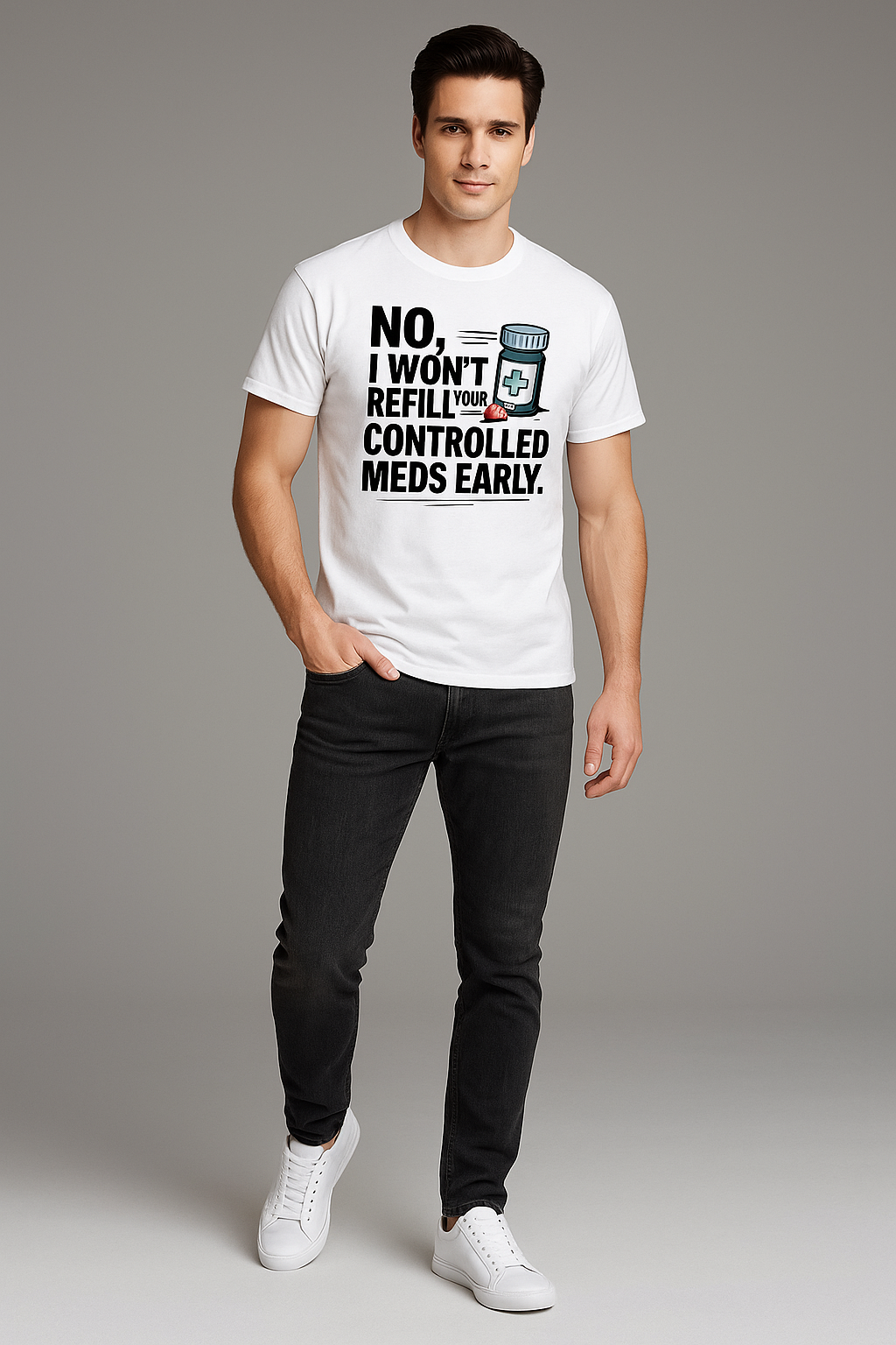 No, I Won't Refill Your Controlled Meds Early - Pharmacist T-shirt, Mocktops t-shirt