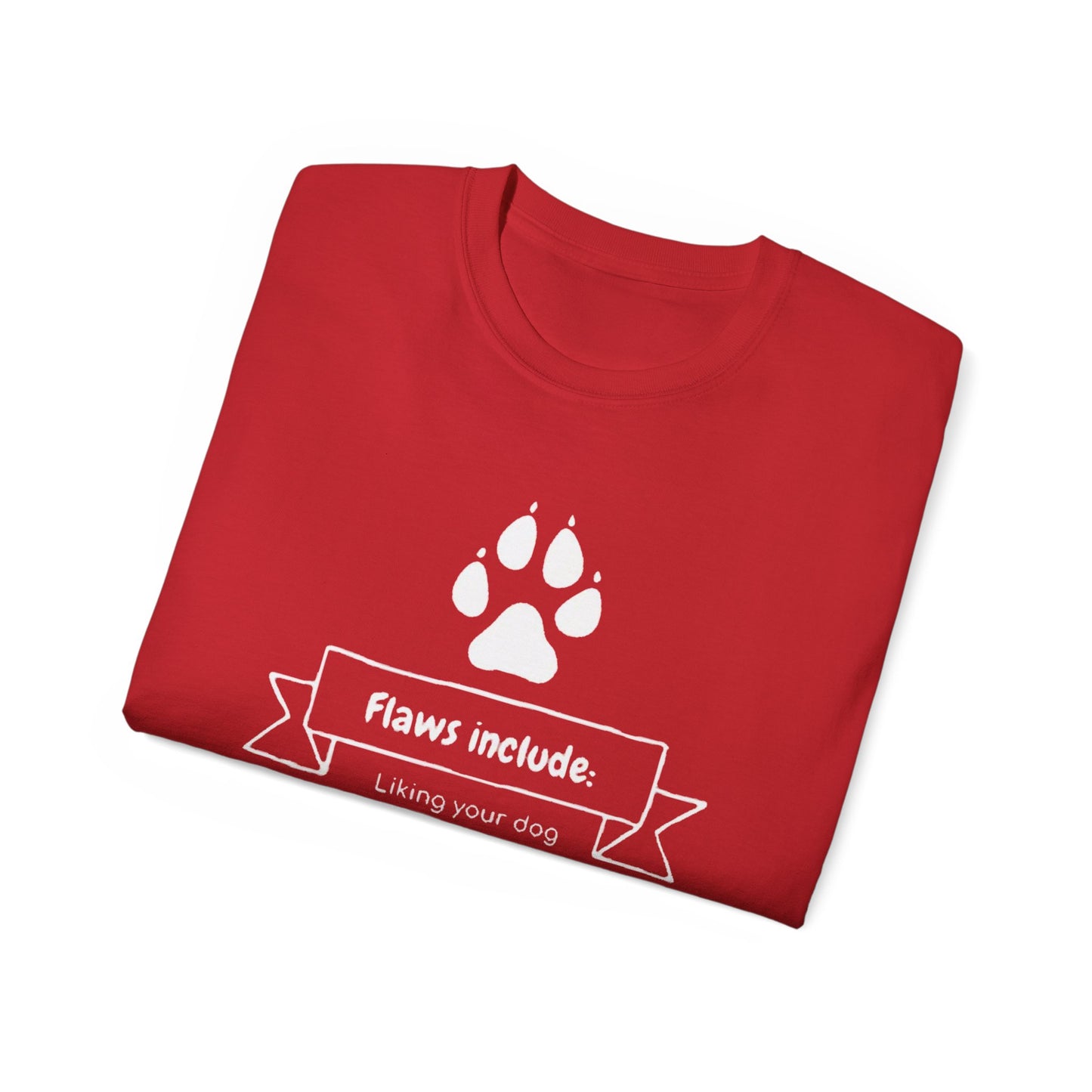 Flaws Include Liking Your Dog More Than You Do T-Shirt - Dog Lover Humor Tee
