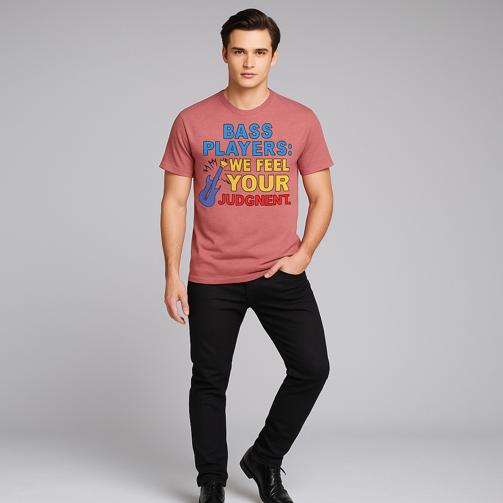 Bass Players: We Feel Your Judgment. T-shirt, Funny Musician T-shirt, Mocktops T-shirt