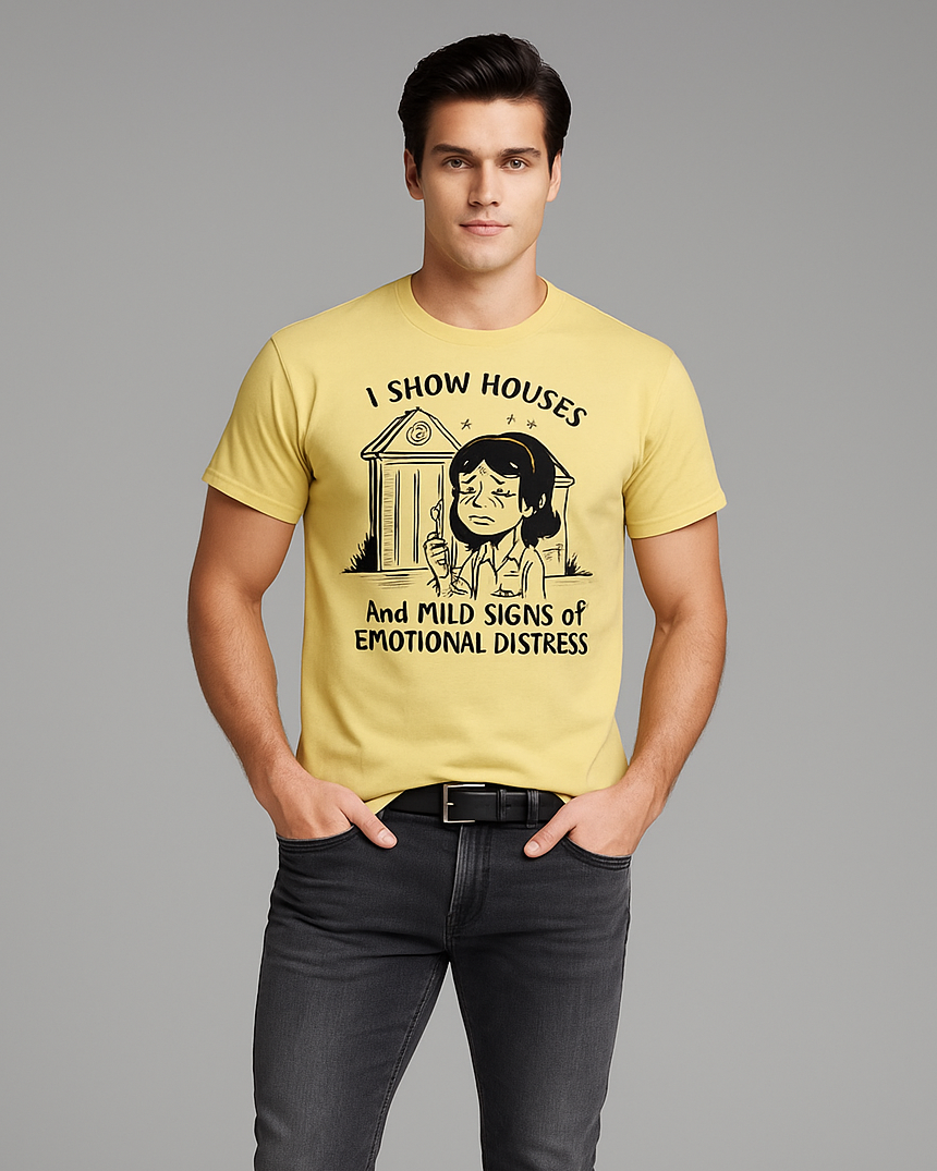 I Show Houses and Mild Signs of Emotional Distress - Real Estate Agent T-shirt, Mocktops t-shirt