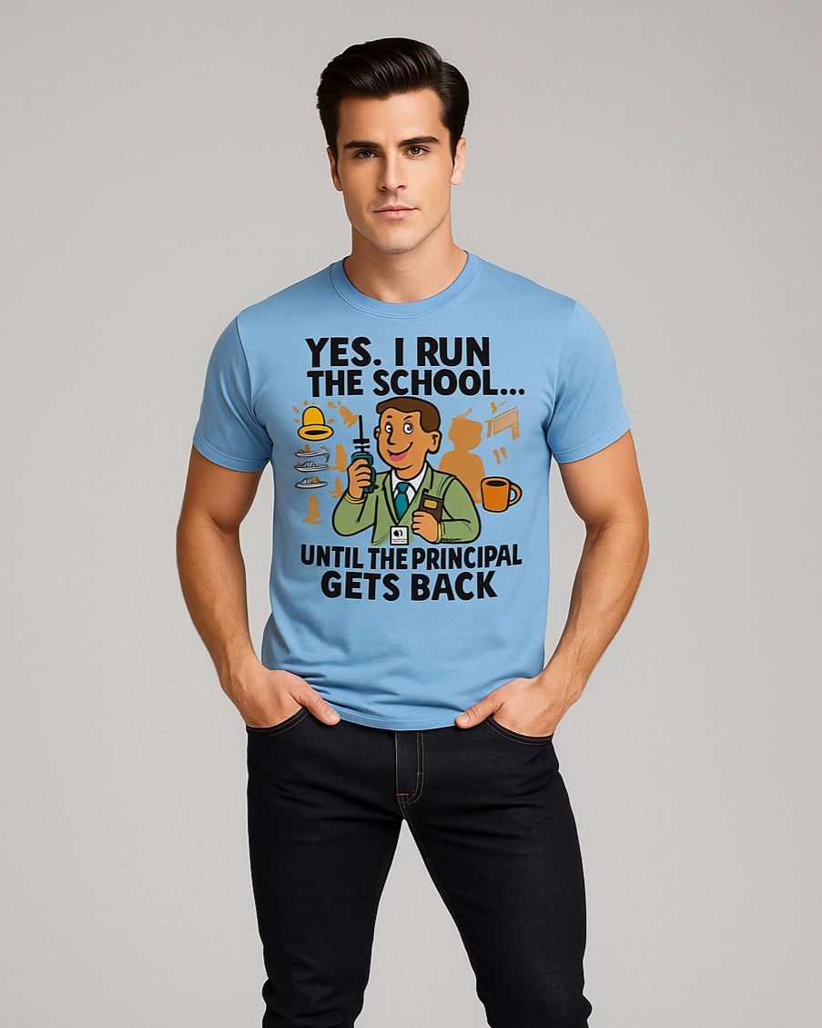 Yes, I Run The School... Until The Principal Gets Back Tshirt, Vice Principal T-shirt, Mocktops t-shirt