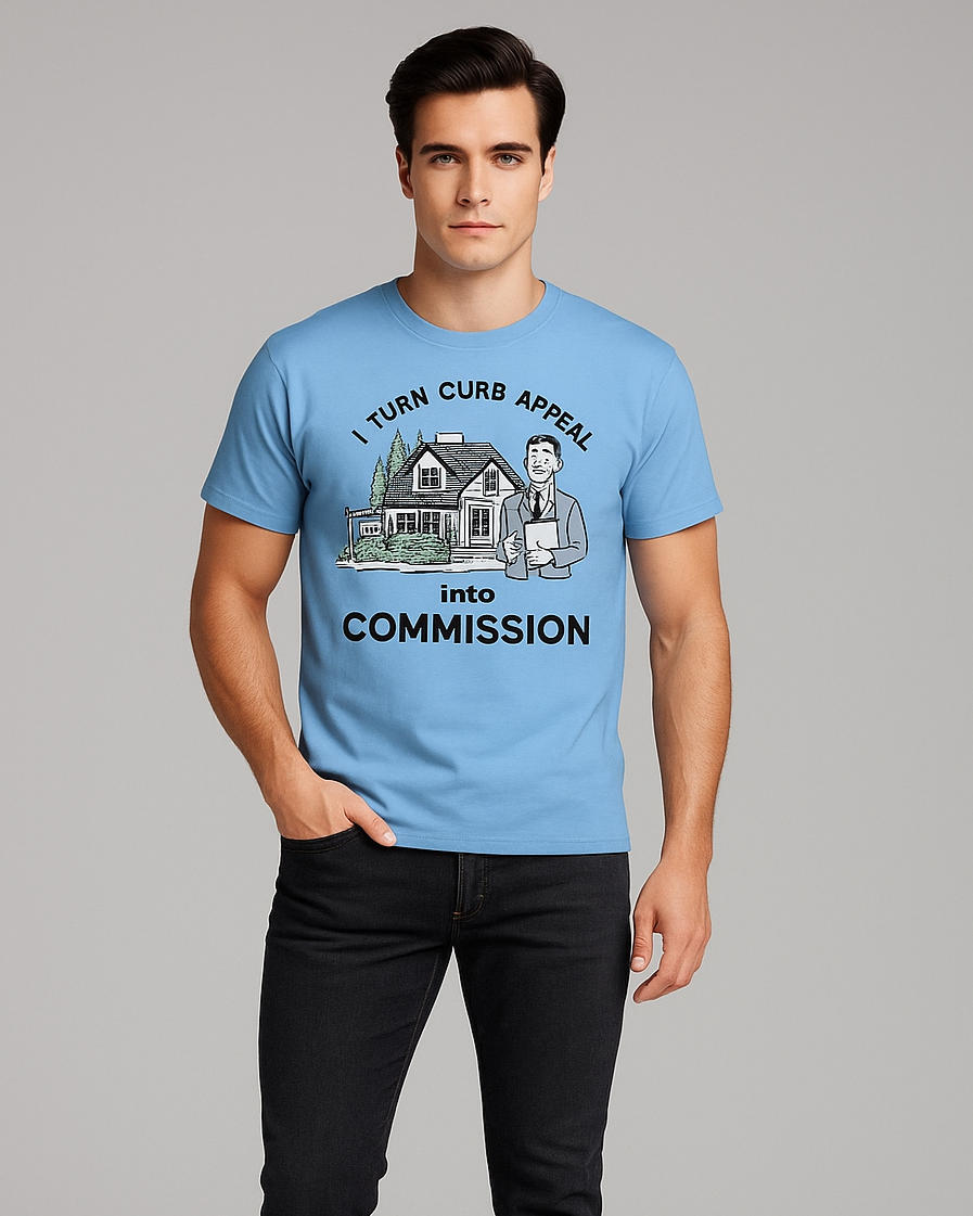 I Turn Curb Appeal Into Commission - Real Estate Agent T-shirt, Mocktops t-shirt