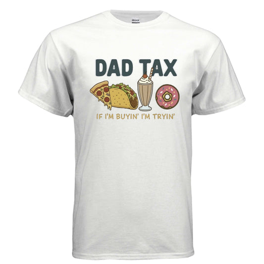 Dad - Dad tax. If I'm buyin' I'm tryin'