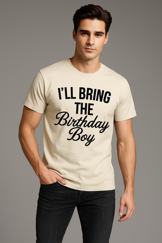 I'll Bring The Birthday Boy - Funny T-shirt, Mocktops t-shirt