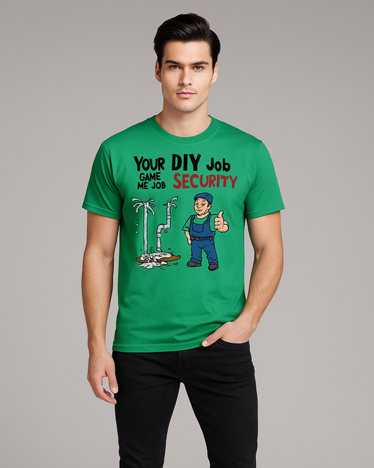 Your DIY Job Gave Me Job Security - Plumber T-shirt, Mocktops t-shirt