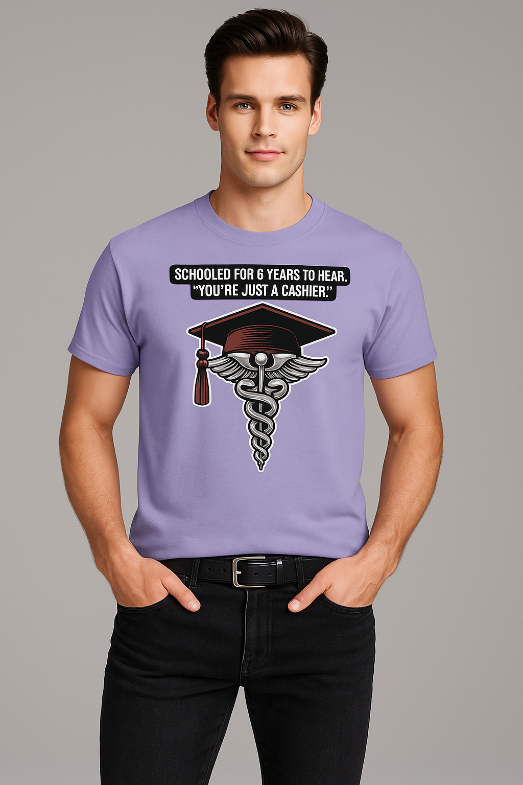 Schooled For 6 Years To Hear, "You're Just A Cashier." - Pharmacist T-shirt, Mocktops t-shirt