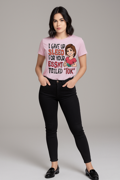 I Gave Up Sleep For Your Essay Titled "IDK" Tshirt, Teacher T-shirt, Mocktops t-shirt