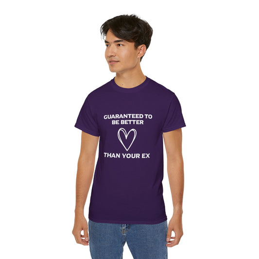 Guaranteed Better Than Your Ex T-Shirt - Funny Relationship Tee