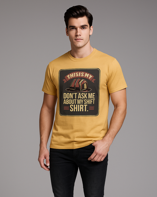 This Is My Don't Ask Me About My Shift' Shirt - Firefighter T-shirt, Mocktops t-shirt