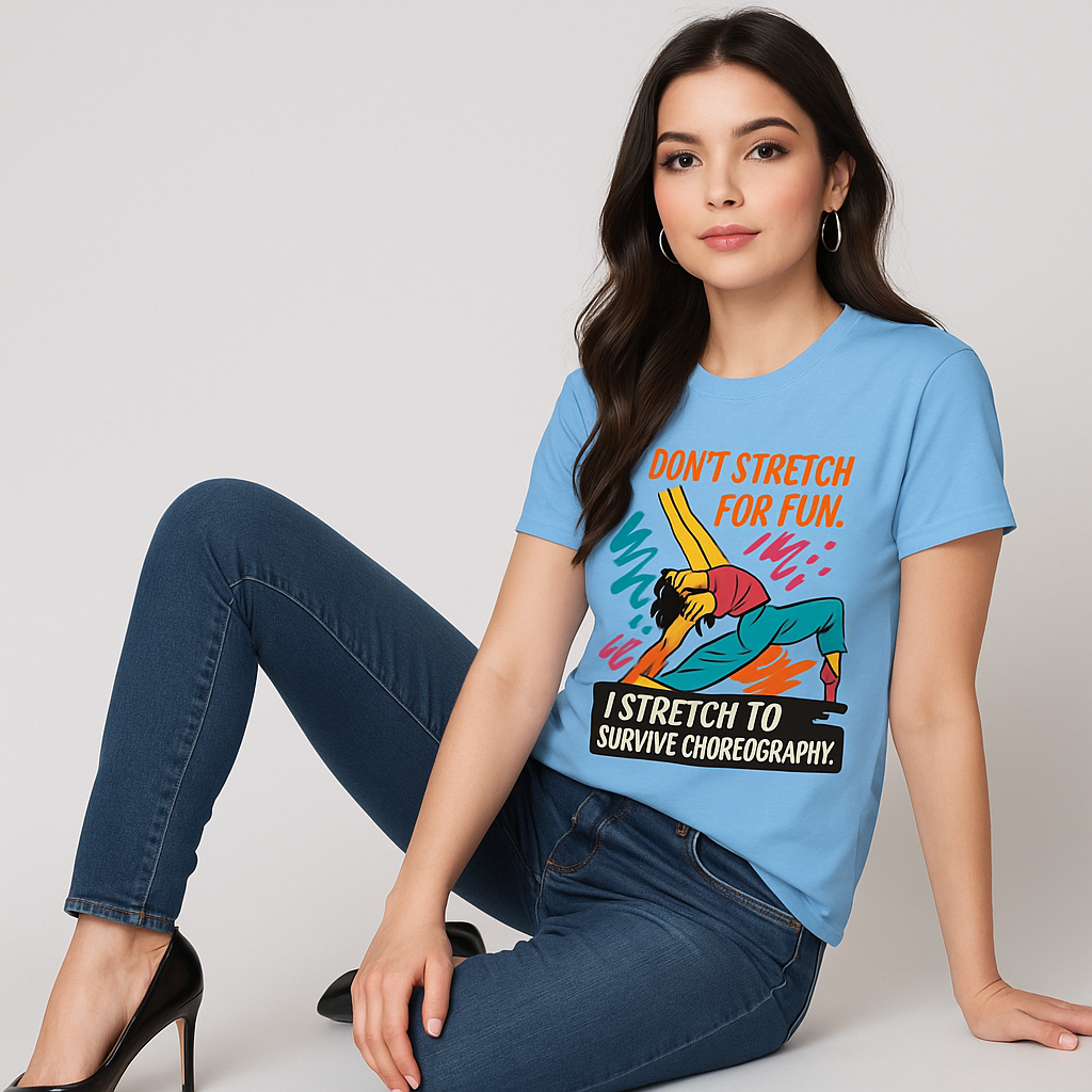 I Don't Stretch For Fun T-shirt, Funny Dancer T-shirt, Mocktops T-shirt