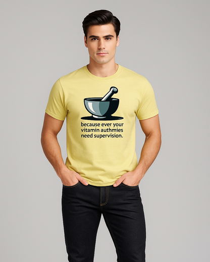Because Even Your Vitamin Gummies Need Supervision - Pharmacist T-shirt, Mocktops t-shirt