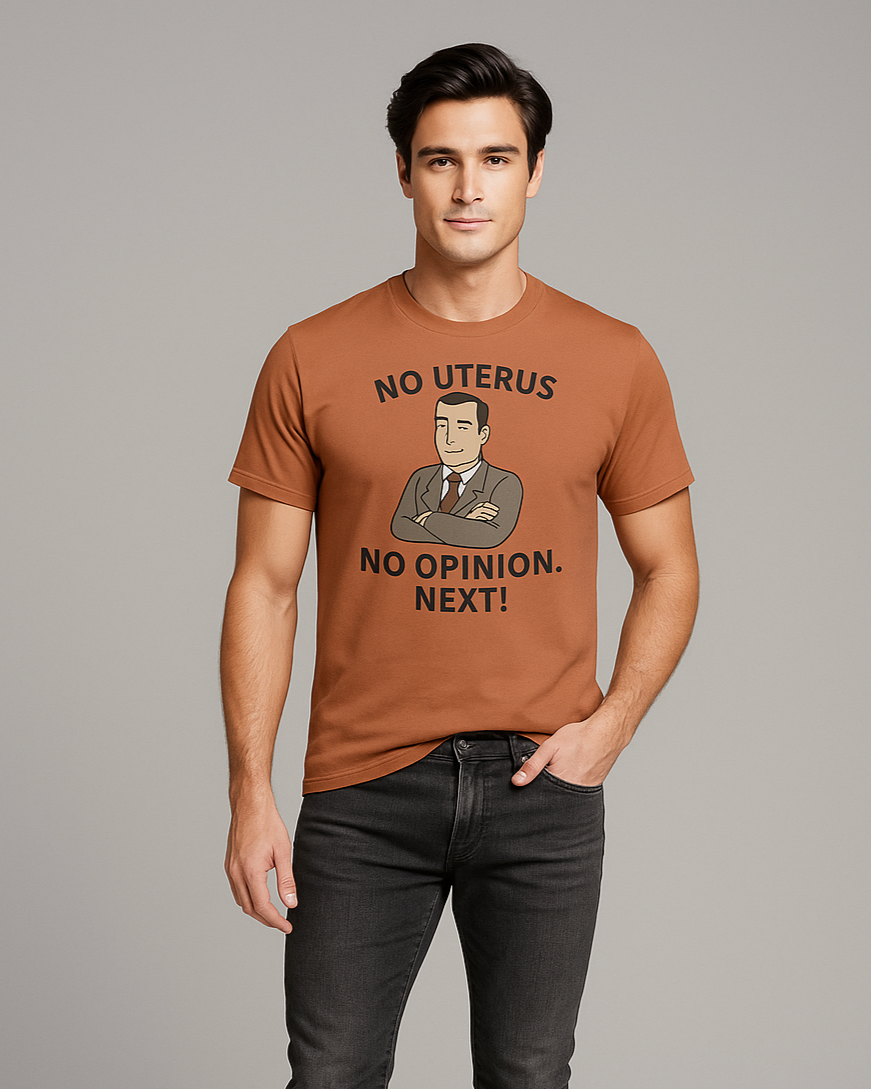 No Uterus No Opinion. Next! - OB/GYN T-shirt, Mocktops t-shirt