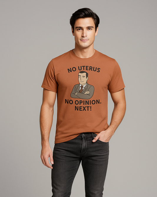 No Uterus No Opinion. Next! - OB/GYN T-shirt, Mocktops t-shirt