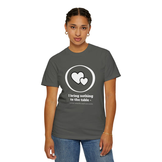I Bring Nothing To The Table Except Snacks And Sarcasm T-Shirt