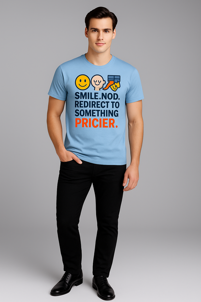 Smile. Nod. Redirect to Something Pricier - Sales/Marketing T-shirt, Mocktops t-shirt