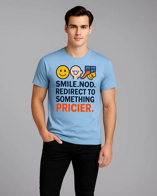 Smile. Nod. Redirect to Something Pricier - Sales/Marketing T-shirt, Mocktops t-shirt