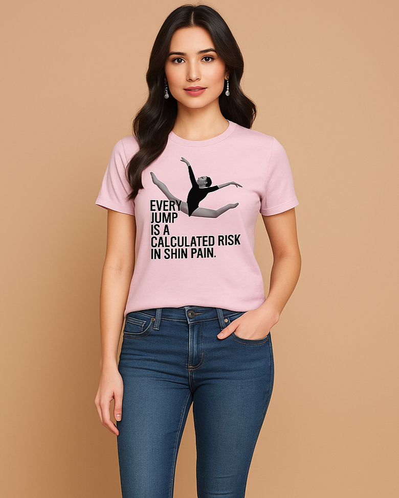 Every Jump Is A Calculated Risk In Shin Pain T-shirt, Funny Dancer T-shirt, Mocktops T-shirt