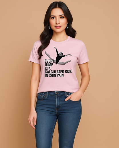 Every Jump Is A Calculated Risk In Shin Pain T-shirt, Funny Dancer T-shirt, Mocktops T-shirt