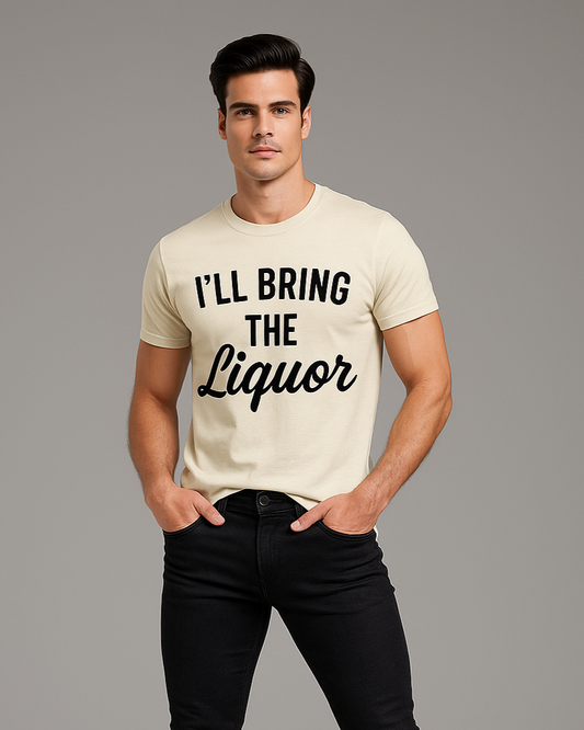 I'll Bring The Liquor - Funny T-shirt, Mocktops t-shirt