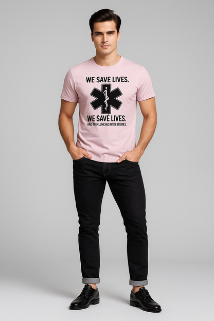 We Save Lives. And Ruin Lunches With Stories - EMT/Paramedic T-shirt, Mocktops t-shirt