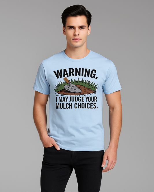 Warning. I May Judge Your Mulch Choices - Gardener T-shirt, Mocktops t-shirt