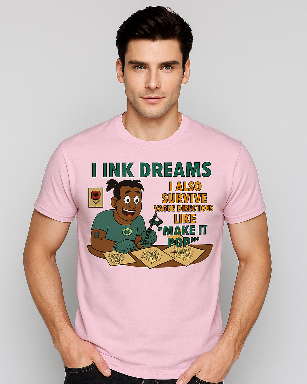 I Ink Dreams I Also Survive Vague Directions Like "Make It Pop" Tshirt, Tattoo Artist T-shirt, Mocktops t-shirt