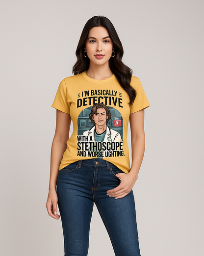 I'm Basically a Detective with a Stethoscope and Worse Lighting - Doctor T-shirt, Mocktops t-shirt