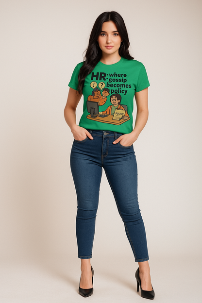 HR: Where Gossip Becomes Policy - HR/Corporate T-shirt, Mocktops t-shirt