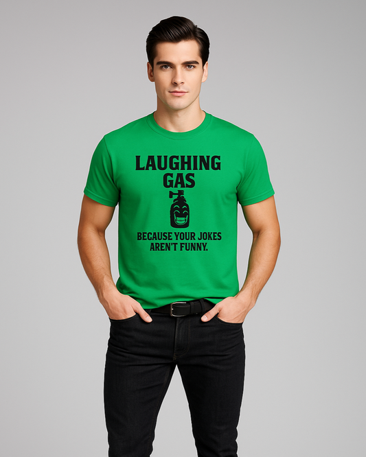 Laughing Gas Because Your Jokes Aren't Funny - Dentist T-shirt, Mocktops t-shirt