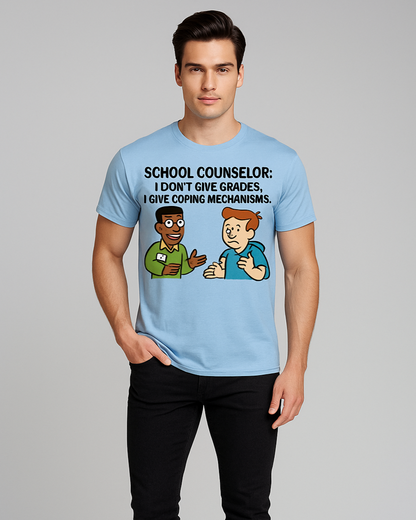 I Don't Give Grades. I Give Coping Mechanisms Tshirt, Counselor T-shirt, Mocktops t-shirt