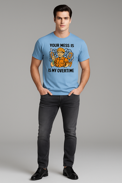 Your Mess is is My Overtime - Electrician T-shirt, Mocktops t-shirt
