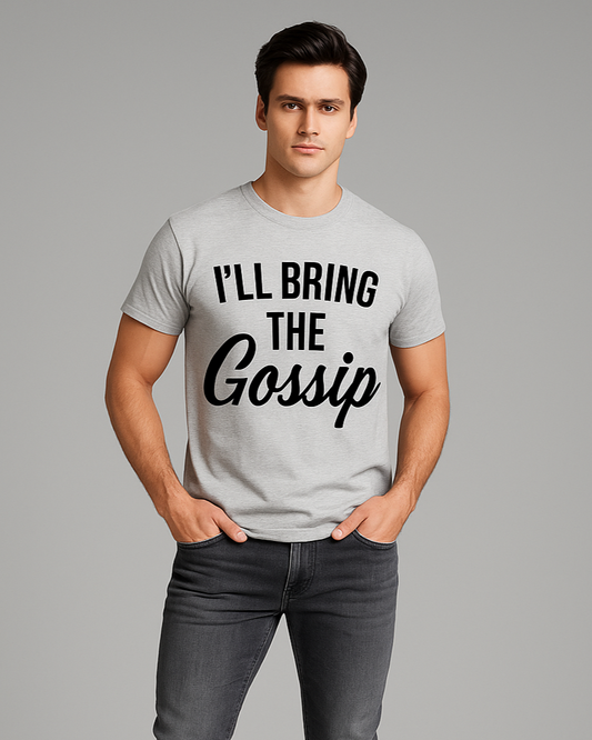I'll Bring The Gossip - Funny T-shirt, Mocktops t-shirt
