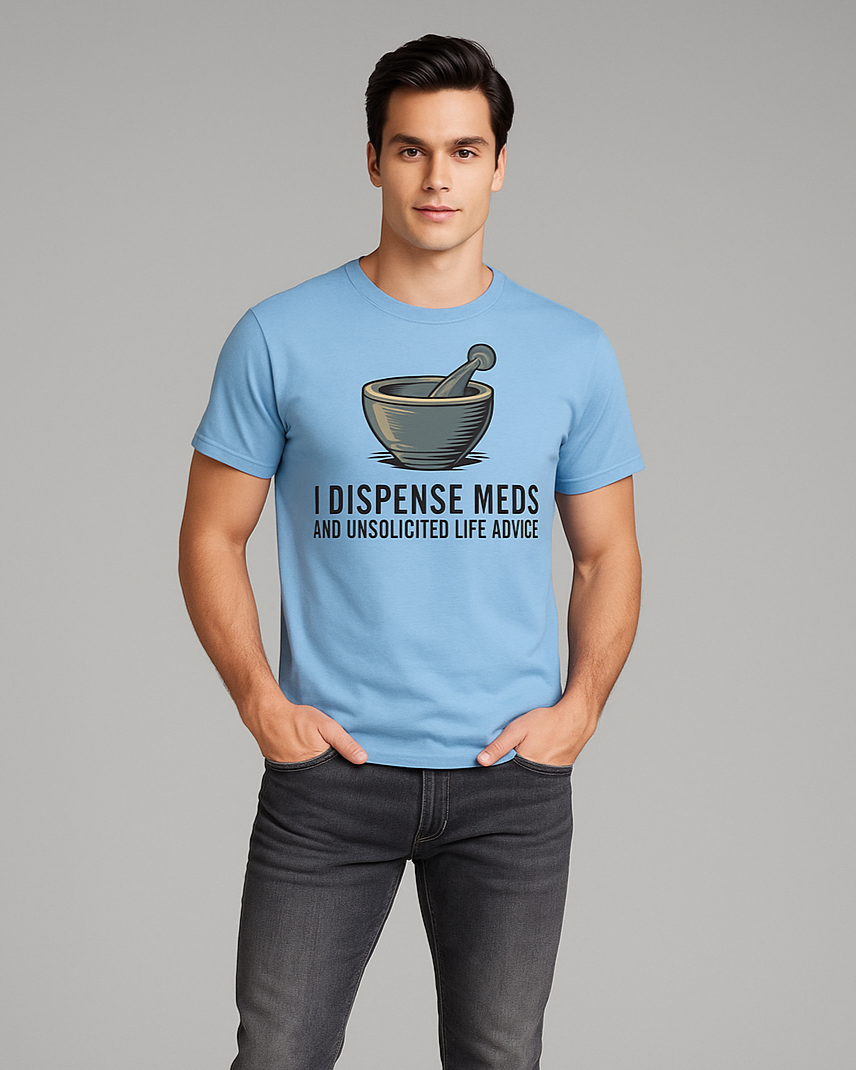 I Dispense Meds and Unsolicited Life Advice - Pharmacist T-shirt, Mocktops t-shirt