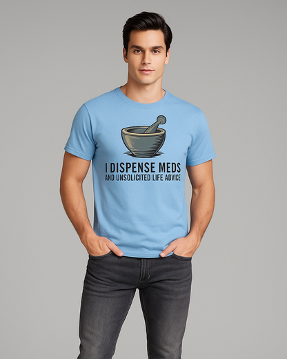 I Dispense Meds and Unsolicited Life Advice - Pharmacist T-shirt, Mocktops t-shirt