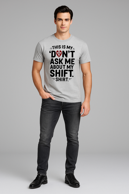 This is My "Don't Ask Me About My Shift" Shirt - Nurse T-shirt, Mocktops t-shirt