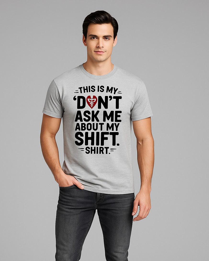 This is My "Don't Ask Me About My Shift" Shirt - Nurse T-shirt, Mocktops t-shirt