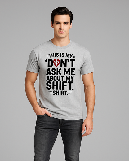 This is My "Don't Ask Me About My Shift" Shirt - Nurse T-shirt, Mocktops t-shirt