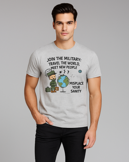 Join the Military: Travel the World, Meet New People, Misplace Your Sanity - Military T-shirt, Mocktops t-shirt