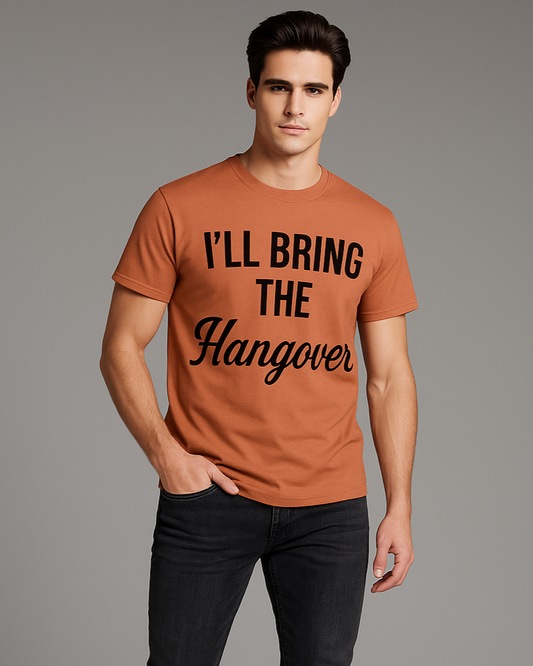 I'll Bring The Hangover - Funny T-shirt, Mocktops t-shirt