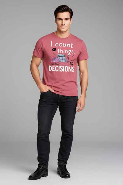 I Count Things. Mainly Your Poor Decisions - Accountant T-shirt, Mocktops t-shirt
