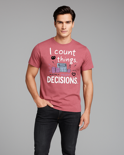 I Count Things. Mainly Your Poor Decisions - Accountant T-shirt, Mocktops t-shirt