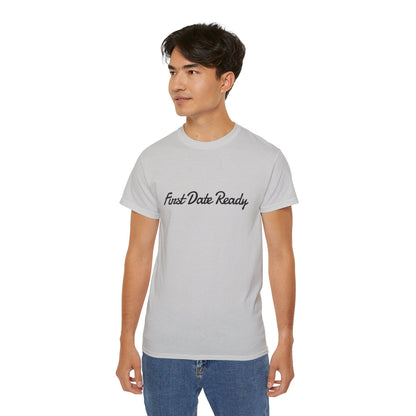 First Date Ready T-Shirt - Confident Dating Apparel
