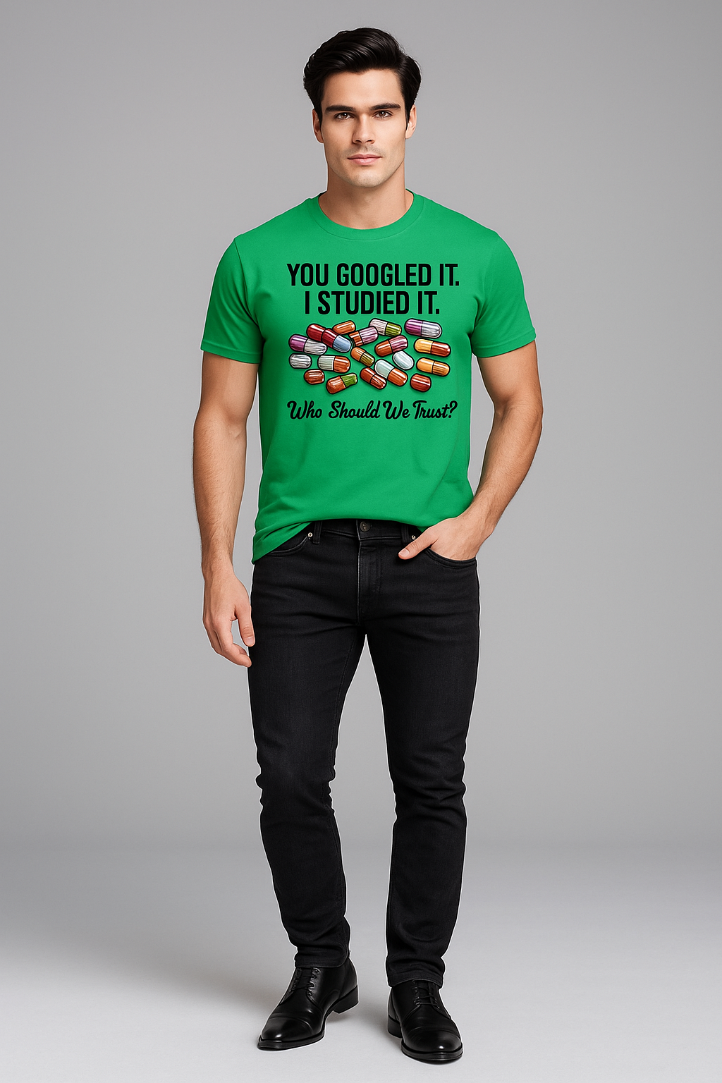 You Googled It. I Studied It. Who Should We Trust? - Pharmacist T-shirt, Mocktops t-shirt