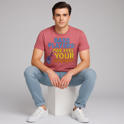 Bass Players: We Feel Your Judgment. T-shirt, Funny Musician T-shirt, Mocktops T-shirt