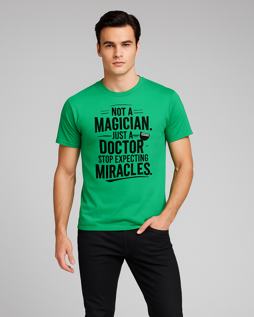 Not A Magician. Just A Doctor. Stop Expecting Miracles - Doctor T-shirt, Mocktops t-shirt