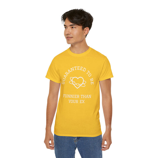 Guaranteed To Be Funnier Than Your Ex T-Shirt - Humorous Breakup Tee