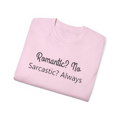 Romantic? No. Sarcastic? Always. – Funny Gildan G500 Graphic T-Shirt | Classic Fit Tee
